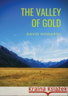 The Valley of Gold: A Tale of David Howarth David Howarth 9782382743812 Les Prairies Numeriques - książka