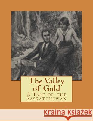 The Valley of Gold: A Tale of the Saskatchewan David Howarth 9781977888082 Createspace Independent Publishing Platform - książka