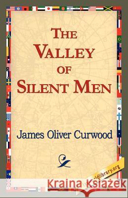 The Valley of Silent Men James Oliver Curwood 9781421821559 1st World Library - książka