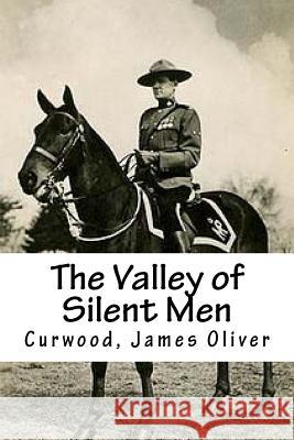 The Valley of Silent Men Curwood Jame Hollybooks 9781539402718 Createspace Independent Publishing Platform - książka