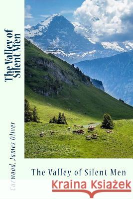 The Valley of Silent Men Curwood Jame Sir Angels 9781545493410 Createspace Independent Publishing Platform - książka
