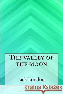 The valley of the moon London, Jack 9781546922445 Createspace Independent Publishing Platform - książka