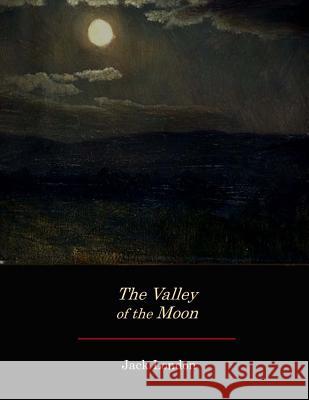 The Valley of the Moon Jack London 9781973703105 Createspace Independent Publishing Platform - książka