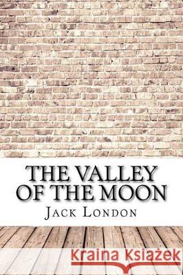 The Valley of the Moon Jack London 9781974598748 Createspace Independent Publishing Platform - książka