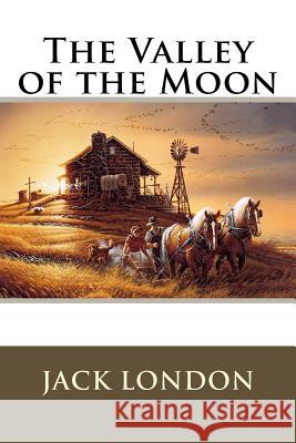 The Valley of the Moon Jack London 9781981247868 Createspace Independent Publishing Platform - książka