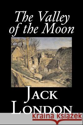 The Valley of the Moon by Jack London, Classics, Action & Adventure London, Jack 9781603120784 Aegypan - książka