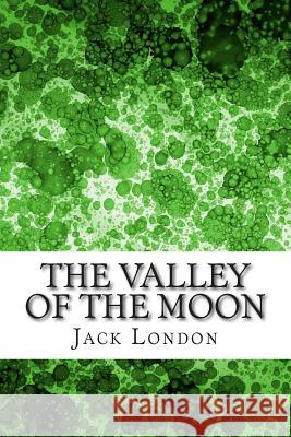 The Valley Of The Moon: (Jack London Classics Collection) London, Jack 9781508766834 Createspace - książka