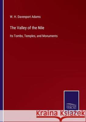The Valley of the Nile: Its Tombs, Temples, and Monuments W H Davenport Adams 9783752534368 Salzwasser-Verlag - książka