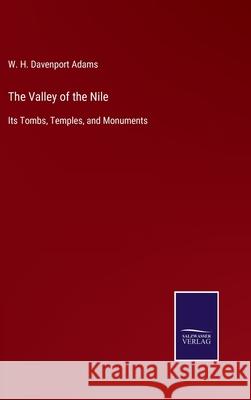 The Valley of the Nile: Its Tombs, Temples, and Monuments W H Davenport Adams 9783752534375 Salzwasser-Verlag - książka