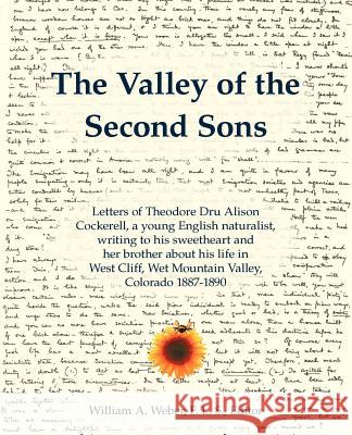 The Valley of the Second Sons: Letters of Theodore Dru Alison Cockerell, a Young English Naturalist, Writing to His Sweetheart and Her Brother about Cockerell, Theodore D. a. 9780971060999 Pilgrims' Process - książka
