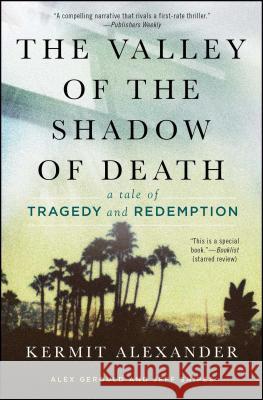 The Valley of the Shadow of Death: A Tale of Tragedy and Redemption Kermit Alexander Alex Gerould Jeff Snipes 9781476765778 Atria Books - książka