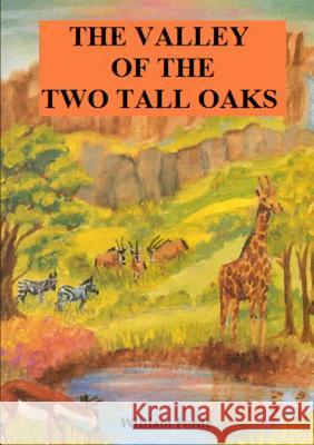 The Valley of the Two Tall Oaks William Forde 9781326057107 Lulu.com - książka