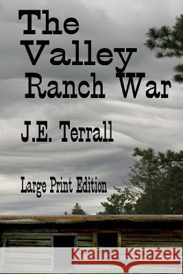 The Valley Ranch War: Large Print Edition J. E. Terrall 9780999472743 Jan Terrall - książka