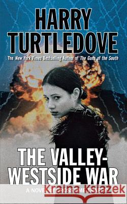 The Valley-Westside War: A Novel of Crosstime Traffic Harry Turtledove 9780765374462 Tor Books - książka