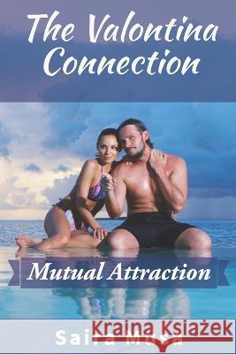 The Valontina Connection: Mutual Attraction Saira Musa   9798373000871 Independently Published - książka