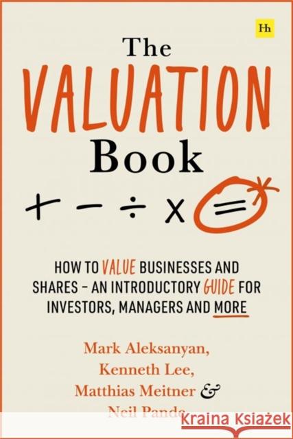 The Valuation Book: How to value businesses and shares - an introductory guide for investors, managers and more Neil Pande 9780857199492 Harriman House Publishing - książka