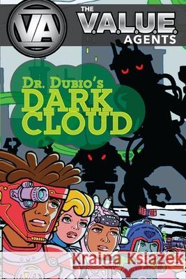 The VALUE Agents: Dr. Dubio's Dark Cloud Larry D. Watts Tom Toney 9781950616107 Current Family, Inc. - książka