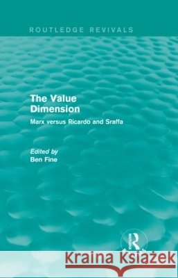 The Value Dimension : Marx versus Ricardo and Sraffa Ben Fine 9780415837606 Routledge - książka