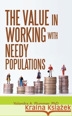 The Value in Working with Needy Populations Yolandra A. Plummer 9781489737984 Liferich - książka