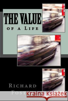 The Value of a Life Richard Foster 9781522827504 Createspace Independent Publishing Platform - książka