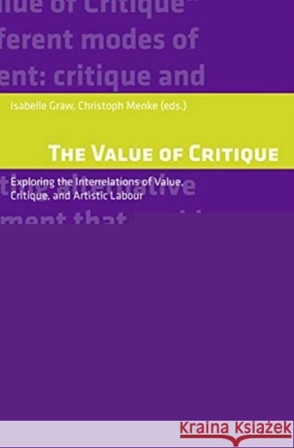 The Value of Critique: Exploring the Interrelations of Value, Critique, and Artistic Labour Graw, Isabelle 9783593510101 Campus Verlag - książka