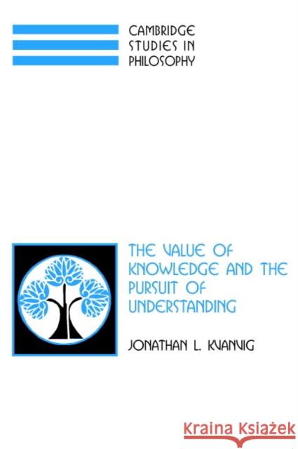 The Value of Knowledge and the Pursuit of Understanding Jonathan L. Kvanvig 9780521827133 Cambridge University Press - książka