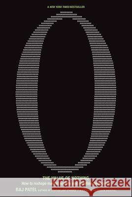 The Value of Nothing: How to Reshape Market Society and Redefine Democracy Raj Patel 9780312429249 Picador USA - książka