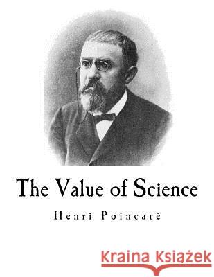 The Value of Science: Henri Poincar Henri Poincare George Bruce Halsted 9781537381541 Createspace Independent Publishing Platform - książka