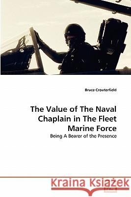 The Value of The Naval Chaplain in The Fleet Marine Force Crouterfield, Bruce 9783639292657 VDM Verlag - książka