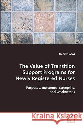 The Value of Transition Support Programs for Newly Registered Nurses Jennifer Evans 9783639055931 VDM VERLAG DR. MULLER AKTIENGESELLSCHAFT & CO - książka