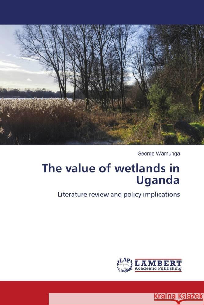 The value of wetlands in Uganda Wamunga, George 9786204719283 LAP Lambert Academic Publishing - książka
