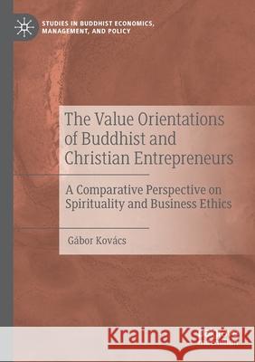 The Value Orientations of Buddhist and Christian Entrepreneurs: A Comparative Perspective on Spirituality and Business Ethics Kov 9783030467050 Palgrave MacMillan - książka