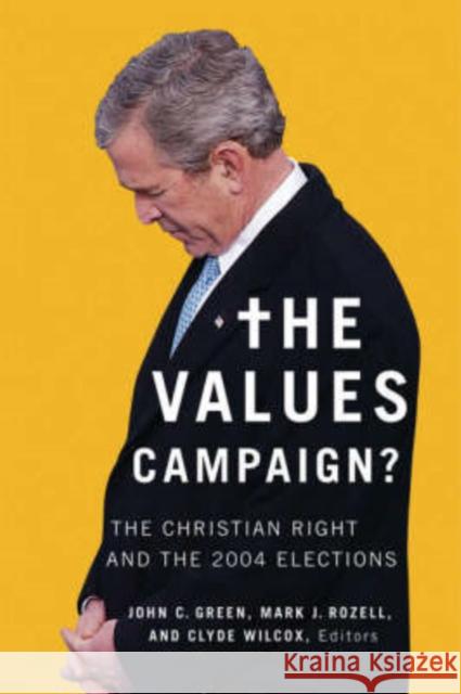 The Values Campaign: The Christian Right and the 2004 Elections Green, John C. 9781589011083 Georgetown University Press - książka