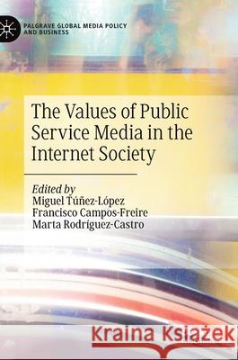 The Values of Public Service Media in the Internet Society Túñez-López, Miguel 9783030564650 Palgrave MacMillan - książka