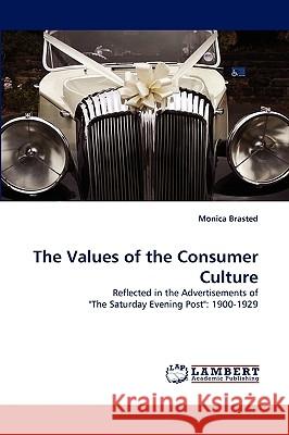 The Values of the Consumer Culture Monica Brasted 9783838320991 LAP Lambert Academic Publishing - książka