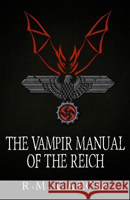 The Vampir Manual of the Reich R. M. Garcia 9781463700751 Createspace - książka