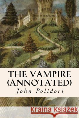 The Vampire (annotated) Polidori, John 9781517506841 Createspace - książka