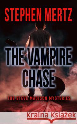 The Vampire Chase: A Steve Madison Mystery Stephen Mertz 9781641195393 Wolfpack Publishing - książka