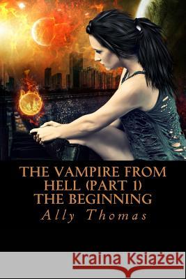 The Vampire from Hell (Part 1) - The Beginning Ally Thomas 9781475277401 Createspace - książka