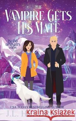 The Vampire Gets His Mate: Paranormal Light Romance and Adventure J L Hendricks   9781952634406 Jennifer Hendricks - książka
