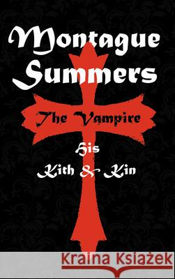 The Vampire: His Kith and Kin Summers, Montague 9781528714839 Read & Co. Books - książka