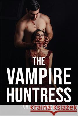 The Vampire Huntress Amber Power   9781805093077 GHOSTWRITY - książka