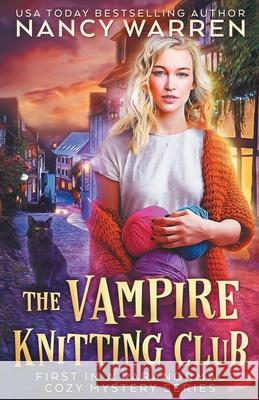 The Vampire Knitting Club: First in a Paranormal Cozy Mystery Series Nancy Warren 9781928145479 Ambleside Publishing - książka