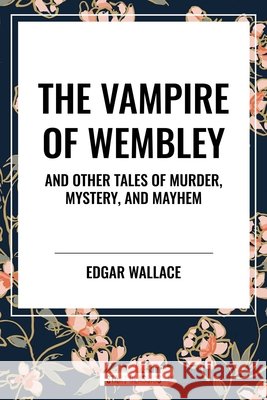 The Vampire of Wembley Edgar Wallace 9798880922215 Start Classics - książka