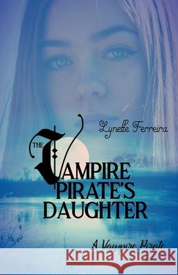 The Vampire Pirate's Daughter Lynette Ferreira 9781393724124 Lynette Ferreira Books - książka