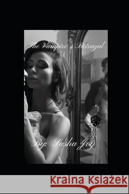 The Vampire's Betrayal Joy, Sasha 9798328450379 Independently Published - książka