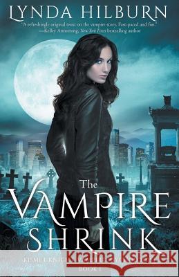 The Vampire Shrink: Kismet Knight, Vampire Psychologist Book #1 Lynda Hilburn 9781514327197 Createspace - książka