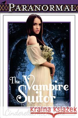 The Vampire Suitor (The Crown Princess) McDaniels, Cinderella 9781522759539 Createspace Independent Publishing Platform - książka