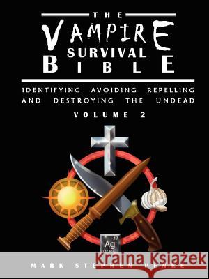 The Vampire Survival Bible - Identifying, Avoiding, Repelling And Destroying The Undead - Volume 2 Penke, Mark Stephen 9781300334194 Lulu.com - książka