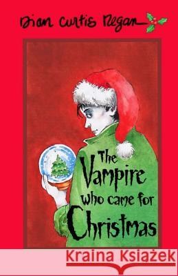 The Vampire Who Came For Christmas Regan, Dian Curtis 9781944377038 Curtis Brown Unlimited - książka